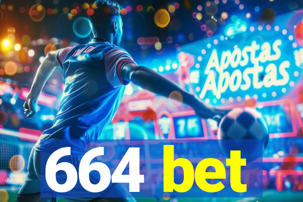 664 bet